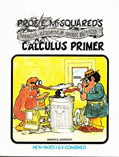 9780913232507: Prof. E. McSquared's Fantastic Original & Highly Edifying Calculus Primer, New, Parts I and II Combined