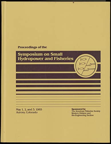 Stock image for PROCEEDINGS OF THE SYMPOSIUM ON SMALL HYDROPOWER AND FISHERIES for sale by Easton's Books, Inc.