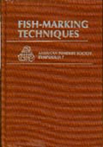 Stock image for Fish-marking techniques: Proceedings of the International Symposium and Educational Workshop on Fish-Marking Techniques, held at the University of . . Fisheries Society symposium) (1990-05-03) for sale by The Book Bin