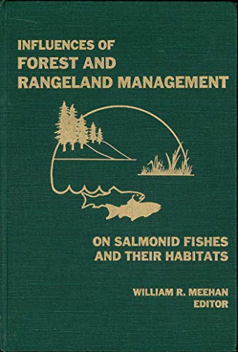 Stock image for Influences of Forest and Rangeland Management on Salmonid Fishes and Their Habitat for sale by Better World Books: West