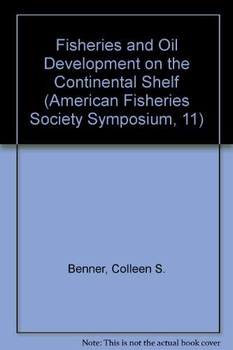 Stock image for Fisheries and Oil Development on the Continental Shelf (American Fisheries Society Symposium, 11) for sale by dsmbooks