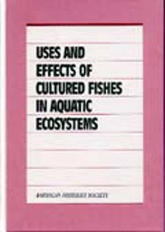 Beispielbild fr Uses & Effects of Cultured Fishes in Aquatic Ecosystems (Symposium Series : No 15) zum Verkauf von Books From California
