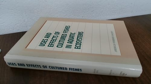 Imagen de archivo de Uses & Effects of Cultured Fishes in Aquatic Ecosystems (Symposium Series : No 15) a la venta por Irish Booksellers