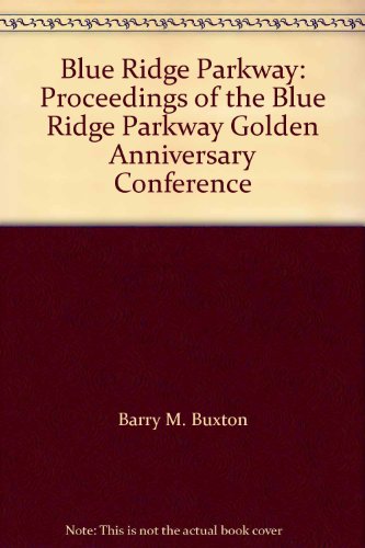 Imagen de archivo de Blue Ridge Parkway Agent of Transition Proceedings of the Blue Ridge Parkway Golden Anniversary Conference a la venta por Harry Alter