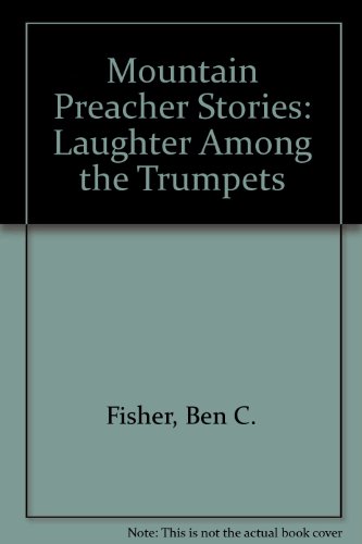 Beispielbild fr Mountain Preacher Stories Laughter Among the trumpets zum Verkauf von Harry Alter