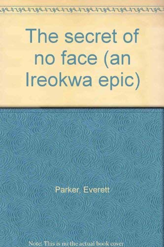 9780913246009: The secret of no face (an Ireokwa epic)