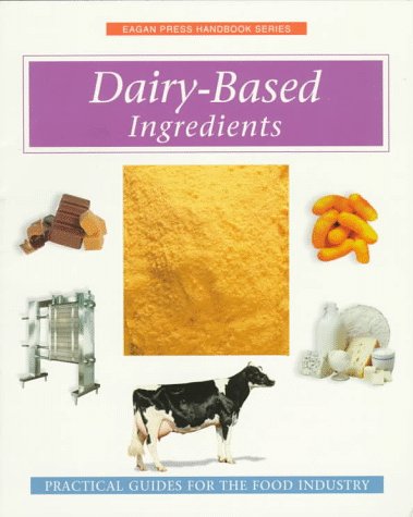 Stock image for Dairy-Based Ingredients (Eagan Press Handbook Ser.)) for sale by Irish Booksellers