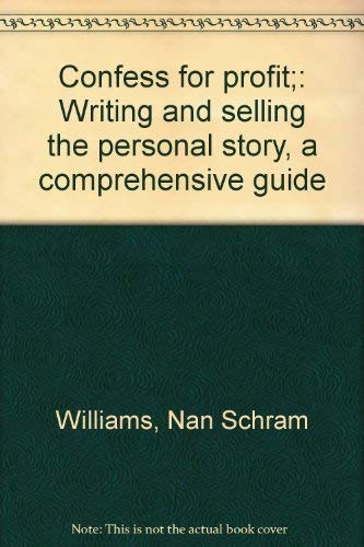 Beispielbild fr Confess for profit;: Writing and selling the personal story, a comprehensive guide zum Verkauf von SecondSale