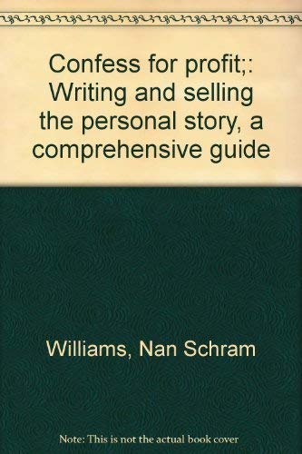 Stock image for Confess for profit;: Writing and selling the personal story, a comprehensive guide for sale by SecondSale