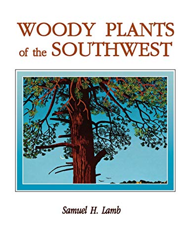 Woody Plants of the Southwest; A Field Guide with Descriptive Text, Drawings, Range Maps and Phot...