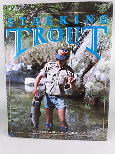 Beispielbild fr Stalking Trout : A Serious Fisherman's Guide zum Verkauf von Better World Books: West