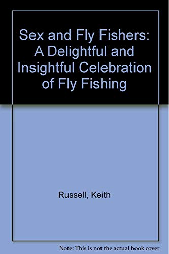 9780913276617: Sex and Fly Fishers: A Delightful and Insightful Celebration of Fly Fishing