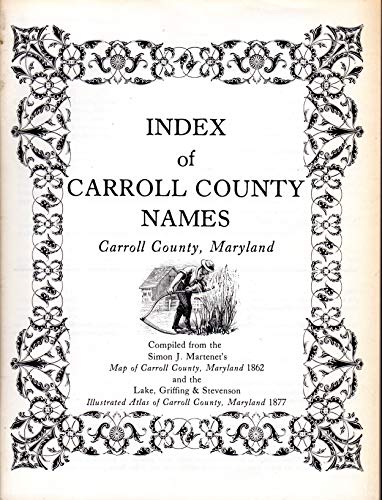 9780913281017: Index of Carroll County names, Carroll County, Maryland: Compiled from the Simon J. Martenet's Map of Carroll County, Maryland 1862, and the Lake, Griffing ... atlas of Carroll County, Maryland 1877