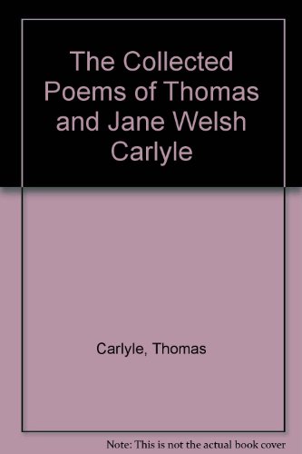 Beispielbild fr The Collected Poems of Thomas and Jane Welsh Carlyle zum Verkauf von Better World Books: West