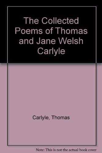 Stock image for The Collected Poems of Thomas and Jane Welsh Carlyle for sale by Better World Books: West