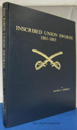 9780913287002: Inscribed Union swords, 1861-1865