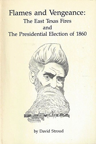 Imagen de archivo de Flames and vengeance: The East Texas fires and the presidential election of 1860 a la venta por Irish Booksellers