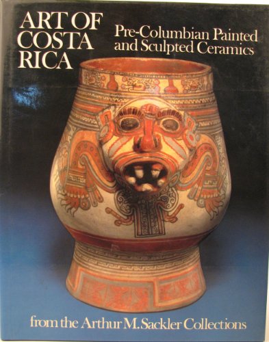 9780913291016: Art of Costa Rica: Pre-columbian painted and sculpted ceramics from the Arthur M. Sackler collections