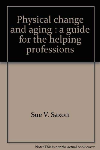 Physical Change and Aging A Guide for the Helping Professions