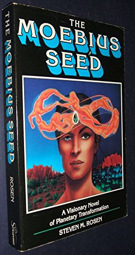 Stock image for The Moebius Seed: A Visionary Novel of Planetary Transformation for sale by Jenson Books Inc
