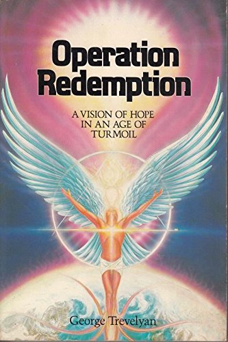 Operation Redemption: A Vision of Hope in an Age of Turmoil (9780913299173) by Trevelyan, George