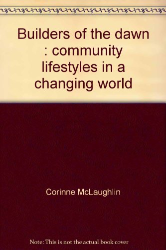 Stock image for Builders of the Dawn: Community Lifestyles in a Changing World for sale by Bingo Used Books