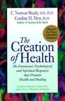 Creation of Health: Merging Traditional Medicine With Intuitive Diagnosis (9780913299401) by Shealy, C. Norman; Myss, Caroline M.