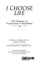 9780913299432: I Choose Life: The Dynamics of Visualization and Biofeedback