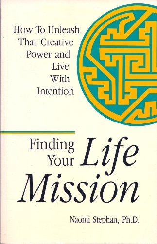 Stock image for Finding Your Life Mission: How to Unleash That Creative Power and Live with Intention for sale by Front Cover Books