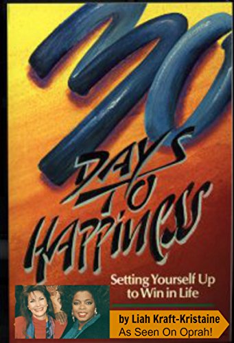 9780913299531: 30 Days to Happiness: setting Yourself Up to Win in Life
