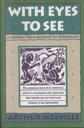 Beispielbild fr With Eyes to See : A Journey from Religion to Spirituality zum Verkauf von Better World Books