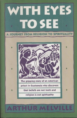 Imagen de archivo de With Eyes to See : A Journey from Religion to Spirituality a la venta por Better World Books