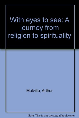9780913299883: With eyes to see: A journey from religion to spirituality