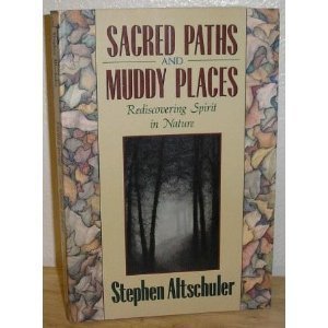 Stock image for Sacred Paths and Muddy Places : Rediscovering the Joy of Nature for sale by Robinson Street Books, IOBA