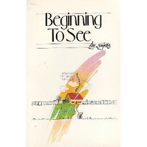 9780913300060: Beginning to see: A collection of epigrams about the problem of living and the freedom to be gained through the Buddha's insight meditation