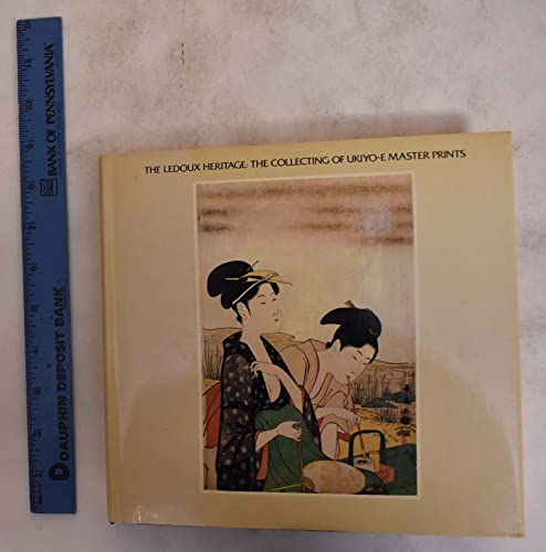 Imagen de archivo de The Ledoux heritage: The collecting of Ukiyo-e master prints; [catalogue] a la venta por HPB-Diamond