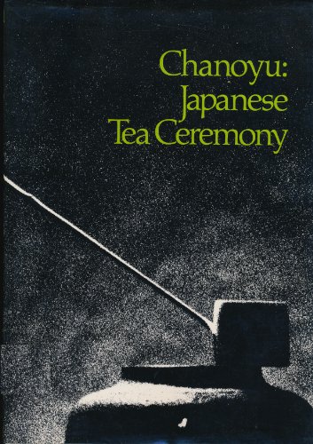 Beispielbild fr Chanoyu : Japanese Tea Ceremony zum Verkauf von Manchester By The Book