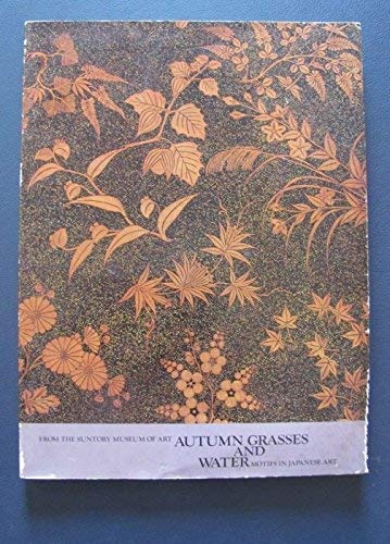 9780913304174: Autumn grasses and water: Motifs in Japanese art : from the Suntory Museum of Art