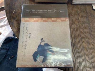 Stock image for Court and Samurai in an Age of Transition: Medieval Paintings and Blades from the Gotoh Museum, Tokyo for sale by Zed Books