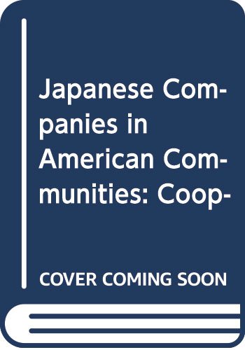 Stock image for Japanese Companies in American Communities: Cooperation, Conflict & the Role of Corporate Citizenship (Japanese Edition) for sale by HPB Inc.