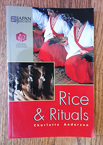 Rice & rituals: A report on the Japan Society food forum, November 28 & December 2, 2000 (9780913304501) by Anderson, Charlotte