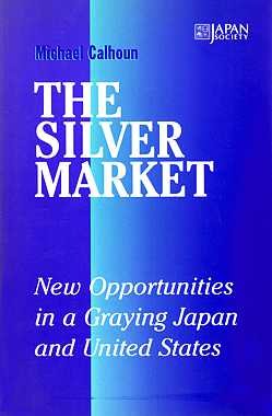 Imagen de archivo de The Silver Market: New Opporutnities in a Graying Japan and United States a la venta por Virginia Martin, aka bookwitch