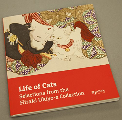Stock image for Life of Cats: Selections from the Hiraki Ukiyo-e Collection exhibition catalogue for sale by Elizabeth Brown Books & Collectibles