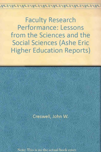 Faculty Research Performance: Lessons from the Sciences and the Social Sciences (ASHE ERIC HIGHER EDUCATION REPORTS) (9780913317235) by Creswell, John W.