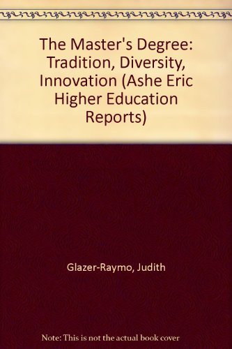 Stock image for The Master*s Degree: Tradition, Diversity, Innovation (ASHE ERIC HIGHER EDUCATION REPORTS) for sale by dsmbooks