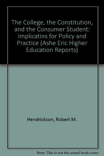 Beispielbild fr The College, the Constitution and the Consumer Student : Implications for Policy and Practice zum Verkauf von Better World Books