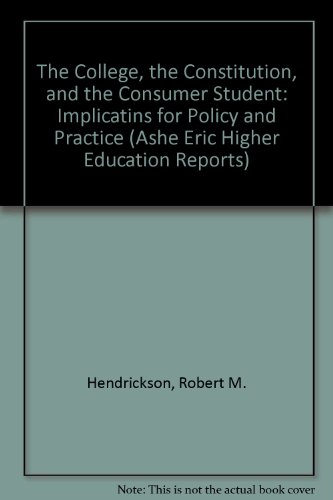 Stock image for The College, the Constitution and the Consumer Student : Implications for Policy and Practice for sale by Better World Books