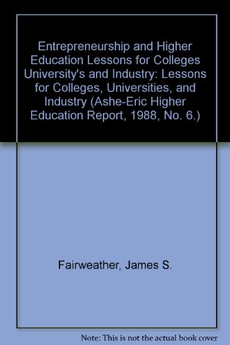 Stock image for Entrepreneurship and Higher Education : Lessons for Colleges, Universities, and Industry for sale by Better World Books
