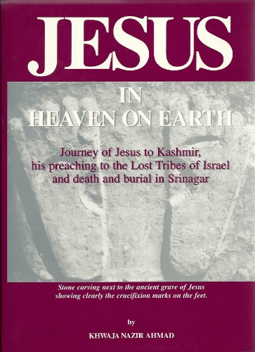 Stock image for Jesus in Heaven on Earth Journey of Jesus to Kashmir, His Preaching to the Lost Tribes of Israel,and Death and Burial in Srinagar for sale by PBShop.store US