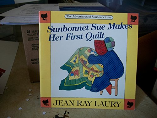 9780913327098: Sunbonnet Sue Makes Her First Quilt
